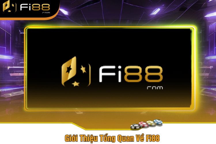 Giới Thiệu Tổng Quan Về Fi88